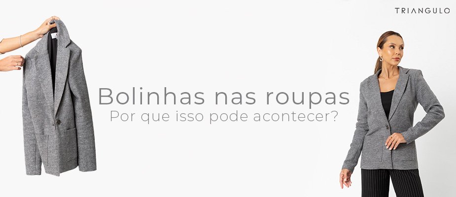 Bolinhas na roupas, por que isso pode acontecer?
