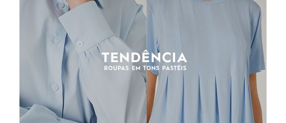 Roupas em tons pastéis: saiba mais sobre esta tendência