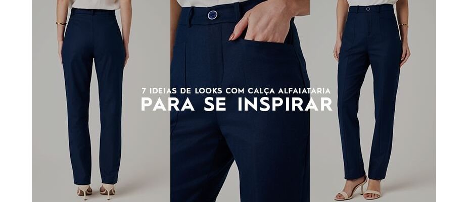 7 ideias de looks com calça alfaiataria para se inspirar