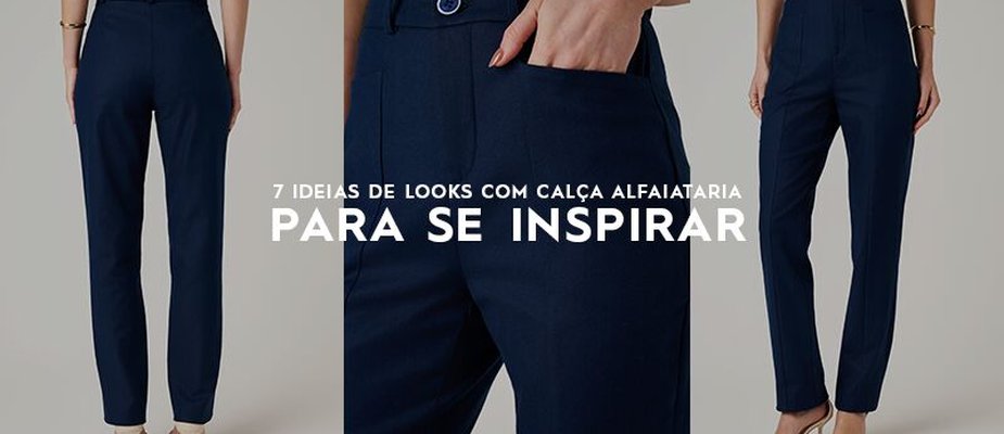 7 ideias de looks com calça alfaiataria para se inspirar