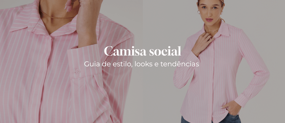 Como usar camisa social feminina: do trabalho ao lazer